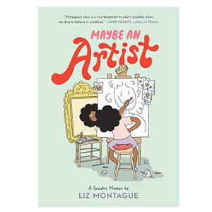 Liz Montague Maybe an Artist, a Graphic Memoir